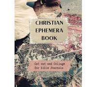 Christian Ephemera Book: 300+ Designs, Cut out and Collage Vintage Bible Ephemera for Junk Journaling, KJV Bible Verses, Vintage Bible Journal Elements, Plus Bonus Full-Page Collage Materials