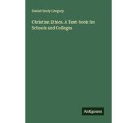Christian Ethics. A Text-book for Schools and Colleges