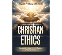 Christian Ethics: Restoring Integrity in a Culture of Compromise