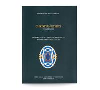 Christian Ethics (Volume One) - Introduction - General Principles and Modern Challenges