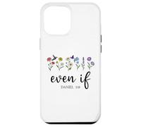 Christian Even If Daniel 3:18 Scripture Bible Verse Sayings Carcasa para iPhone 12 Pro MAX
