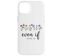 Christian Even If Daniel 3:18 Scripture Bible Verse Sayings Carcasa para iPhone 14 Plus