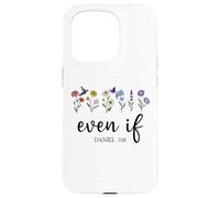 Christian Even If Daniel 3:18 Scripture Bible Verse Sayings Carcasa para iPhone 15 Pro