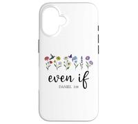 Christian Even If Daniel 3:18 Scripture Bible Verse Sayings Carcasa para iPhone 16