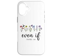 Christian Even If Daniel 3:18 Scripture Bible Verse Sayings Carcasa para iPhone 16 Plus