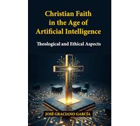 Christian Faith in the Age of Artificial Intelligence: Theological and Ethical Aspects