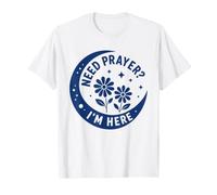 Christian Faith Inspirational Religious Need Prayer I'm Here Camiseta