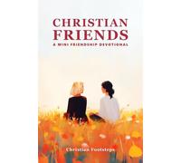 Christian Friends - A Mini Friendship Devotional: 180 Days Of Simple Devotions, Affirmations, And Bible Verses (Mini Christian Devotionals)