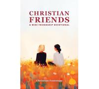 Christian Friends - A Mini Friendship Devotional: 180 Days Of Simple Devotions, Affirmations, And Bible Verses (Mini Christian Devotionals)
