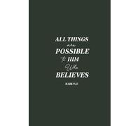 Christian Gifts | All Things Are Possible to Him Who Believes: Mark 9:23 Bible Journal Notebook Diary for Men, Women and Teens, Inspirational ... Pages for Writing Notes, Compact Handy Size