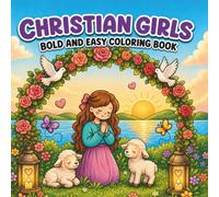 Christian Girl Bold and Easy Coloring Book: Faith-Inspired Pages for Adults, Teens, and Kids | Cute Bible Verse Designs with Flowers, Animals, Baking, Nature, and More