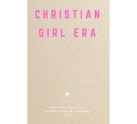 Christian Girl Era: A Devotional for Faith, Identity, Relationships & Everyday Life