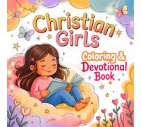 Christian Girls Coloring & Devotional Book: Inspirational Coloring Book with Scripture Verses for little Christian Girls