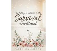 Christian Graduation Gift, The College Freshman Girl's Survival Devotional: 60 Days of Faith and Courage in Just 10 Minutes a Day to Calm Anxiety, ... First Through Your First Weeks Away From Home