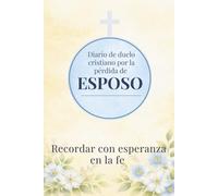 Christian Grief Journal in Spanish for Loss of Husband: A Christian Healing and Prayer Workbook for Grieving Widows