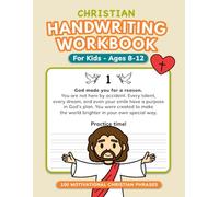 Christian Handwriting Workbook for Kids Ages 8-12: Practice Writing with 100 Motivational Christian Phrases to Build Faith, Confidence, and Strong Handwriting Skills (Little Writers Club)
