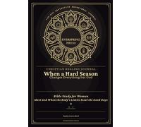 Christian Healing Journal - When a Hard Season Changes Everything but God: Bible Study for Women - Meet God When the Body's Limits Steal the Good Days (140-Day Reflective Devotional Journal)