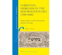 Christian Hebraism in the Reformation Era (1500-1660): Authors, Books, and the Transmission of Jewish Learning: 19 (Library of the Written Word - The Handpress World)