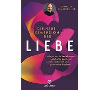 Christian Hemsc Die neue Dimension der Liebe: Wie wir uns in Beziehu (Tapa dura)