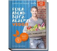 Christian Henze Feierabend-Blitzrezepte veggie: Meine besten vegetar (Tapa dura)