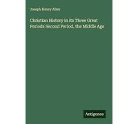 Christian History in its Three Great Periods Second Period, the Middle Age