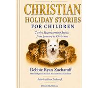 Christian Holiday Stories for Children: Twelve Heartwarming Stories from January to Christmas