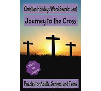 Christian Holidays Word Search: Lent - Journey to the Cross: Easy To Read Print | 6x9 Inches, 110 Pages | 55 Puzzles
