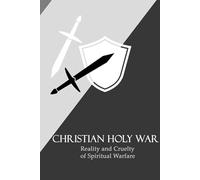 Christian Holy War: Reality and Cruelty of Spiritual Warfare