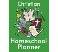 Christian Homeschool: Undated Christian homeschooler planner with plenty of room for: goal setting, curriculum plans, extracurricular activities, ... progress (Christian Homeschool Resources)