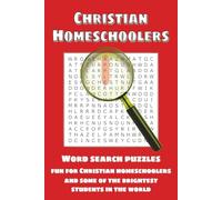 Christian Homeschoolers Word Search: Word searches with easy to read print ideal for Christian homeschoolers | 6x9 inches, 110 pages | 50+ puzzles … ... free time (Christian Homeschool Resources)