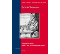 Christian Humanism: Essays in Honour of Arjo Vanderjagt: 142 (Studies in Medieval and Reformation Traditions, 142)