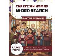 Christian Hymns Word Search: Large Print Bible Puzzle Book Featuring Beloved Songs of Faith and Worship | Relaxing, Faith-Based Word Searches for Adults, Seniors, and Teens