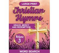 Christian Hymns Word Search Volume 3: Large Print Puzzle Book Featuring Beloved Hymns of Grace, Mercy and Redemption: 8.5x11 Format with Answer Key - ... or Gifting (Hymns of Praise Word Search)