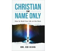Christian in Name Only: How to Build Your Life on the Rock