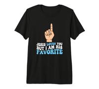 Christian Jesus te ama Pero yo Soy su Humor Favorito de la Iglesia Camiseta Premium