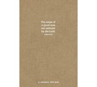 Christian Journal for Men - The Steps of a Good Man Are Ordered By The Lord (Psalm 37:23) Blank journal for sermon notes, gratitude, prayers, bible journaling & more.