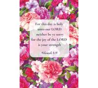 Christian Journal for Women with Bible Verse on Cover - For this day is holy unto our Lord: neither be ye sorry; for the joy of the Lord is your ... - Nehemiah 8:10: Pretty Floral Cover Notebook