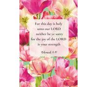 Christian Journal for Women with Bible Verse on Cover - For this day is holy unto our Lord: neither be ye sorry; for the joy of the Lord is your strength." - Nehemiah 8:10: Lovely Floral Cover Design