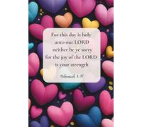 Christian Journal for Women with Bible Verse on Cover - For this day is holy unto our Lord: neither be ye sorry; for the joy of the Lord is your ... 8:10: Beautiful Floral Cover Notebook