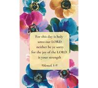 Christian Journal for Women with Bible Verse on Cover - For this day is holy unto our Lord: neither be ye sorry; for the joy of the Lord is your strength." - Nehemiah 8:10: Lined Notebook