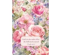 Christian Journal for Women with Bible Verse on Cover - God is in the midst of her she shall not be moved, Psalm 46:5: Floral Notebook