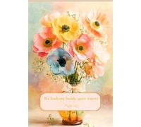 Christian Journal for Women with Bible Verse on Cover - He Leads Me Beside Quiet Waters, Psalm 23:2: Floral Notebook
