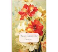 Christian Journal for Women with Bible Verse on Cover - He restoreth my soul: Floral Notebook for Teenage Daughters