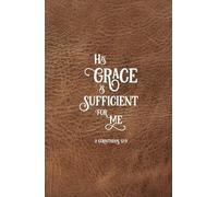 Christian Journal Gifts | His Grace Is Sufficient for Me: 2 Cor. 12:9 Brown Inspirational Bible Verse Notebook Diary for Men, Women and Teens ... Lined Pages for Writing Notes, Handy Size