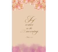 Christian Journal Gifts - Joy Comes in the Morning Psalm 30:5: Inspirational Floral Bible Verse Notebook Diary for Women, Teens, Girls and Students ... Lined Blank Pages, Compact Handy Size