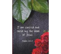 Christian Journal/Notebook: I am covered and shield by the blood of Jesus (Psalms 3:3-4): Space to write, reflect, be renewed every day.