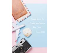 Christian Journal/Notebook- I was born to travel and serve the Lord (Exodus 23:25): Space to write, reflect, be renewed every day.