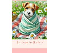 Christian Journal with Bible Verse - Beautiful Floral Notebook: Be strong in the Lord