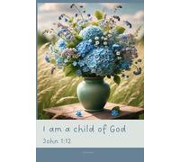 Christian Journal with Bible Verse - Beautiful Floral Notebook: I am a child of God - John 1:12