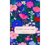 Christian Journal with Bible Verse - Beautiful Floral Notebook: The LORD God is my strength - Habakkuk 3:19